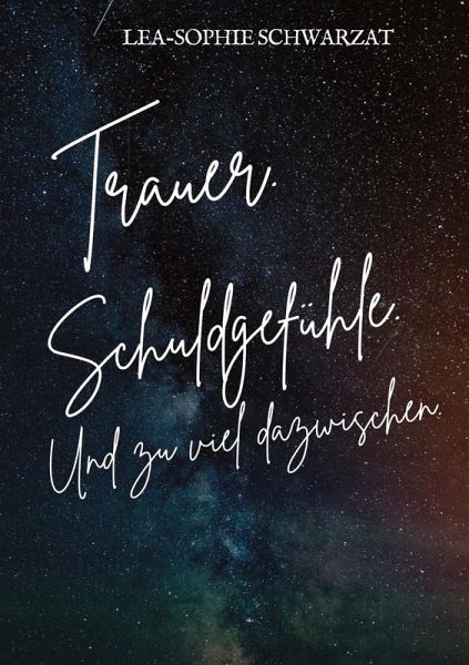 Trauer. Schuldgefühle. Und zu viel dazwischen. Trauer. Schuldgefühle. Und zu viel dazwischen.