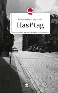 Has#tag. Life is a Story - story.one - Aigner (aignartig), Katharina