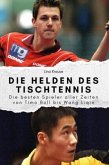 Die Helden des Tischtennis - Das perfekte Geschenk für Männer und Frauen zu Weihnachten und Geburtstag Die Helden des Tischtennis - Das perfekte Geschenk für Männer und Frauen zu Weihnachten und Geburtstag