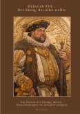 Heinrich VIII.: Der König, der alles wollte Heinrich VIII.: Der König, der alles wollte