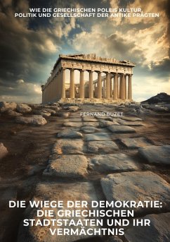 Die Wiege der Demokratie: Die griechischen Stadtstaaten und ihr Vermächtnis Cover Die Wiege der Demokratie: Die griechischen Stadtstaaten und ihr Vermächtnis