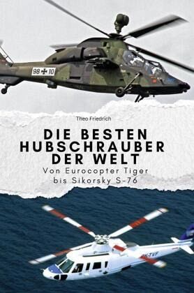 Die besten Hubschrauber der Welt - Das perfekte Geschenk für Männer und Frauen zu Weihnachten und Geburtstag Die besten Hubschrauber der Welt - Das perfekte Geschenk für Männer und Frauen zu Weihnachten und Geburtstag