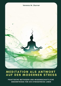 Meditation als Antwort auf den modernen Stress - Durrer, Verena M.