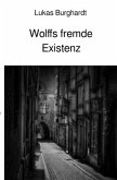 Wolffs fremde Existenz Wolffs fremde Existenz