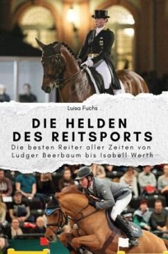 Cover Die Helden des Reitsports - Das perfekte Geschenk für Männer und Frauen zu Weihnachten und Geburtstag