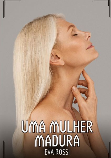 Uma Mulher Madura Uma Mulher Madura