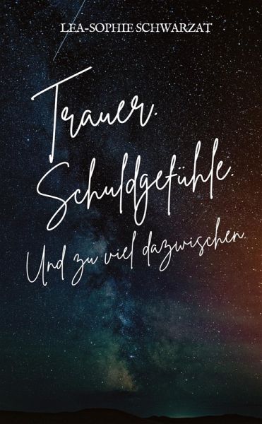 Trauer. Schuldgefühle. Und zu viel dazwischen. Trauer. Schuldgefühle. Und zu viel dazwischen.