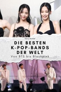 Cover Die besten K-Pop-Bands der Welt - Das perfekte Geschenk für Männer und Frauen zu Weihnachten und Geburtstag