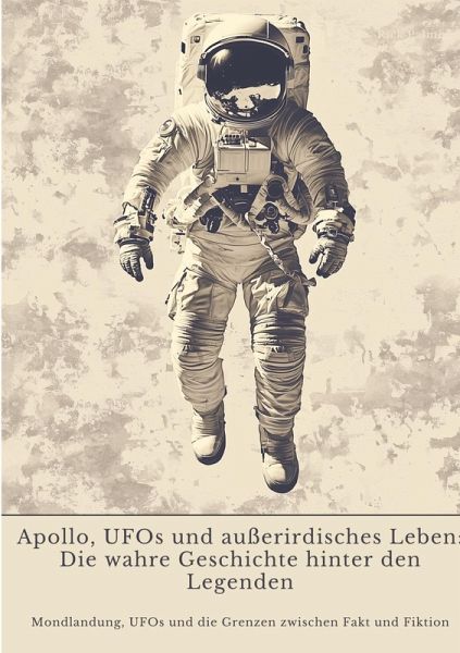 Apollo, UFOs und außerirdisches Leben: Die wahre Geschichte hinter den Legenden