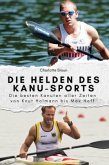 Die Helden des Kanu-Sports - Das perfekte Geschenk für Männer und Frauen zu Weihnachten und Geburtstag Die Helden des Kanu-Sports - Das perfekte Geschenk für Männer und Frauen zu Weihnachten und Geburtstag