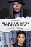 Die erfolgreichsten Models der Welt - Das perfekte Geschenk für Männer und Frauen zu Weihnachten und Geburtstag Die erfolgreichsten Models der Welt - Das perfekte Geschenk für Männer und Frauen zu Weihnachten und Geburtstag
