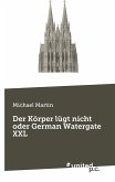 Der Körper lügt nicht oder German Watergate XXL