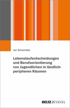 Cover Lebenslaufentscheidungen und Berufsorientierung von Jugendlichen in ländlich-peripheren Räumen