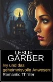 Ivy und das geheimnisvolle Anwesen: Romantic Thriller (eBook, ePUB)