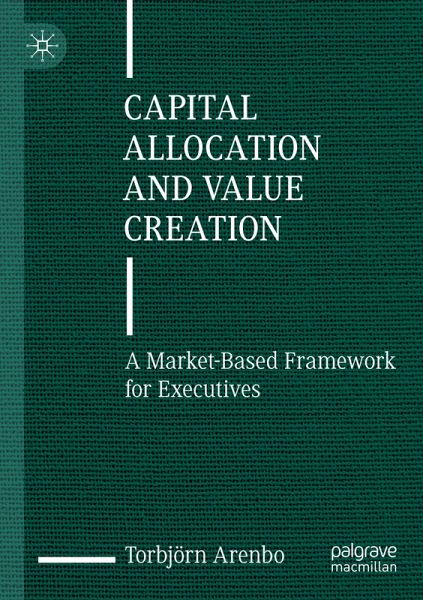 Capital Allocation and Value Creation Capital Allocation and Value Creation