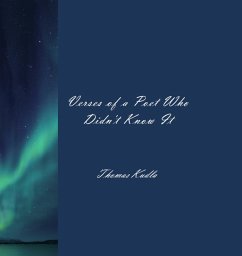 Verses of a Poet Who Didn't Know It (eBook, ePUB) - Kudla, Thomas