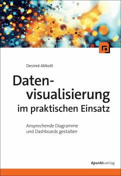 Datenvisualisierung im praktischen Einsatz - Abbott, Desireé