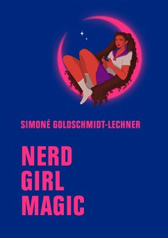 Nerd Girl Magic - Goldschmidt-Lechner, Simoné