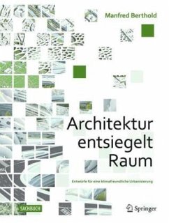 Architektur entsiegelt Raum - berthold, manfred