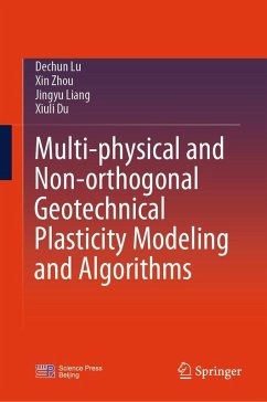 Multi-Physical and Non-Orthogonal Geotechnical Plasticity Modeling and Algorithms - Lu, Dechun;Zhou, Xin;Liang, Jingyu