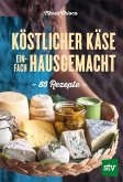 Köstlicher Käse einfach selbstgemacht Köstlicher Käse einfach selbstgemacht