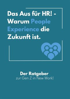 Das Aus für HR! - Warum People Experience die Zukunft ist. - Schumann, Mirko