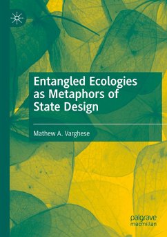 Entangled Ecologies as Metaphors of State Design - Varghese, Mathew A.