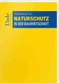Naturschutz in der Bauwirtschaft Naturschutz in der Bauwirtschaft
