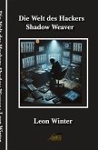 Die Welt des Hackers Shadow Weaver Die Welt des Hackers Shadow Weaver