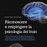 Riconoscere e respingere la psicologia del buio: Come riconoscere la manipolazione emotiva, smascherare un disturbo della personalità e le bugie e respingere le tecniche di manipolazione. (MP3-Download) Riconoscere e respingere la psicologia del buio: Come riconoscere la manipolazione emotiva, smascherare un disturbo della personalità e le bugie e respingere le tecniche di manipolazione. (MP3-Download)