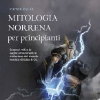 Mitologia norrena per principianti: Scopra i miti e le saghe emozionanti e misteriose del mondo nordico di Edda & Co. (MP3-Download)