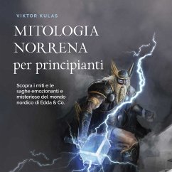 Cover Mitologia norrena per principianti: Scopra i miti e le saghe emozionanti e misteriose del mondo nordico di Edda & Co. (MP3-Download)