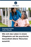 Wie sich das Leben in einem Pflegeheim auf die psychische Gesundheit älterer Menschen auswirkt Wie sich das Leben in einem Pflegeheim auf die psychische Gesundheit älterer Menschen auswirkt