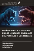 DINÁMICA DE LA VOLATILIDAD EN LOS MERCADOS MUNDIALES DEL PETRÓLEO Y LOS METALES DINÁMICA DE LA VOLATILIDAD EN LOS MERCADOS MUNDIALES DEL PETRÓLEO Y LOS METALES