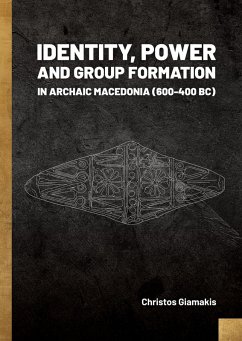 Identity, Power and Group Formation in Archaic Macedonia (600-400 BC) - Giamakis, Christos
