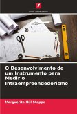 O Desenvolvimento de um Instrumento para Medir o Intraempreendedorismo O Desenvolvimento de um Instrumento para Medir o Intraempreendedorismo