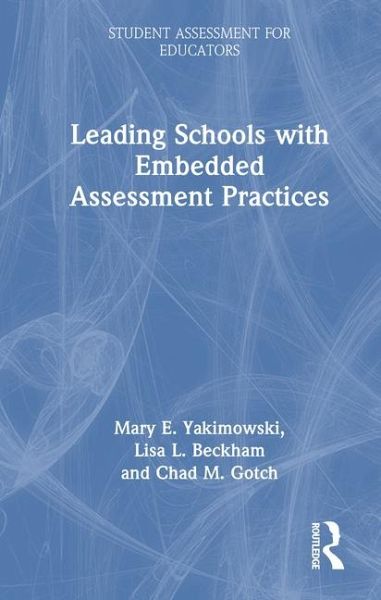 Leading Schools with Embedded Assessment Practices Leading Schools with Embedded Assessment Practices