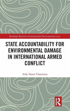 State Accountability for Environmental Damage in International Armed Conflict - Tamer Chammas, Aïda