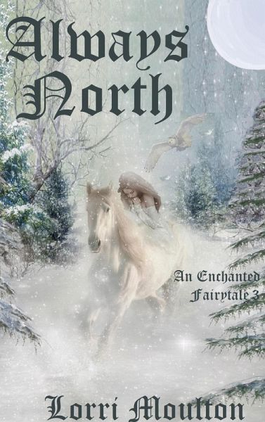 Always North (Enchanted Fairytale, #3) (eBook, ePUB) Always North (Enchanted Fairytale, #3) (eBook, ePUB)