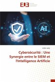 Cybersécurité : Une Synergie entre le SIEM et l'Intelligence Artificie Cybersécurité : Une Synergie entre le SIEM et l'Intelligence Artificie