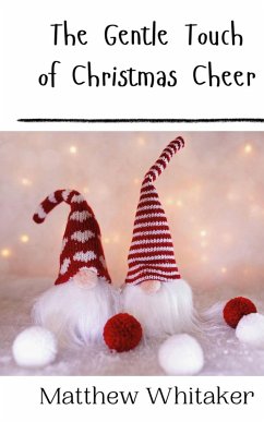 The Gentle Touch of Christmas Cheer - Whitaker, Matthew