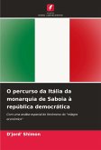O percurso da Itália da monarquia de Saboia à república democrática O percurso da Itália da monarquia de Saboia à república democrática