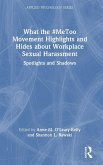 What the #MeToo Movement Highlights and Hides about Workplace Sexual Harassment