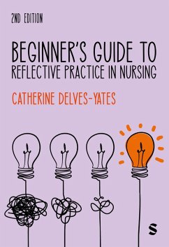 Beginner's Guide to Reflective Practice in Nursing - Delves-Yates, Catherine