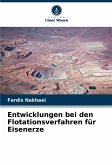 Entwicklungen bei den Flotationsverfahren für Eisenerze Entwicklungen bei den Flotationsverfahren für Eisenerze