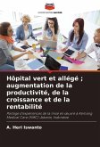 Hôpital vert et allégé ; augmentation de la productivité, de la croissance et de la rentabilité