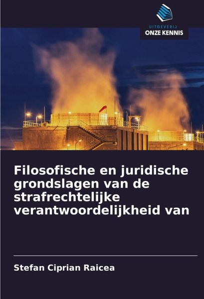 Filosofische en juridische grondslagen van de strafrechtelijke verantwoordelijkheid van Filosofische en juridische grondslagen van de strafrechtelijke verantwoordelijkheid van