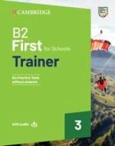 B2 First for Schools Trainer 3 Trainer Without Answers with Downloadable Audio B2 First for Schools Trainer 3 Trainer Without Answers with Downloadable Audio