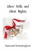 Silver Bells and Silent Nights Silver Bells and Silent Nights
