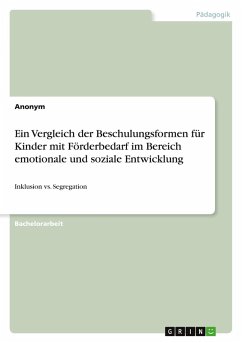Cover Ein Vergleich der Beschulungsformen für Kinder mit Förderbedarf im Bereich emotionale und soziale Entwicklung
